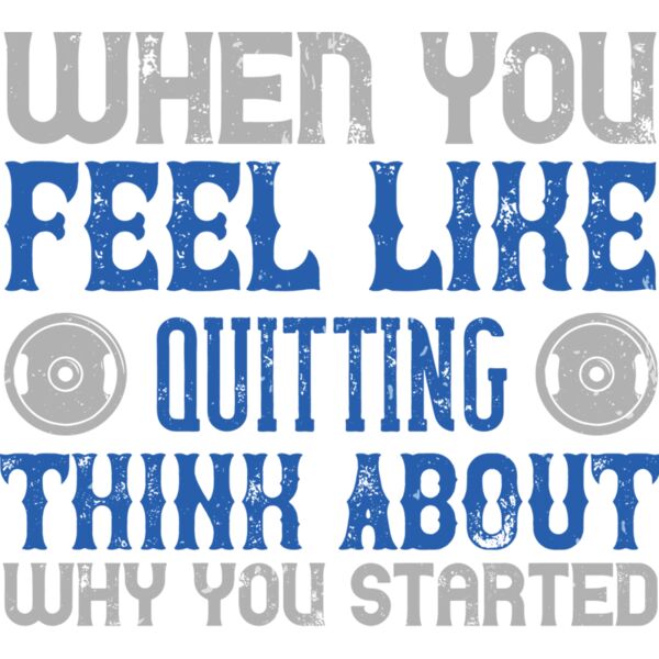 When you feel like quitting think about why you started Thumbnail